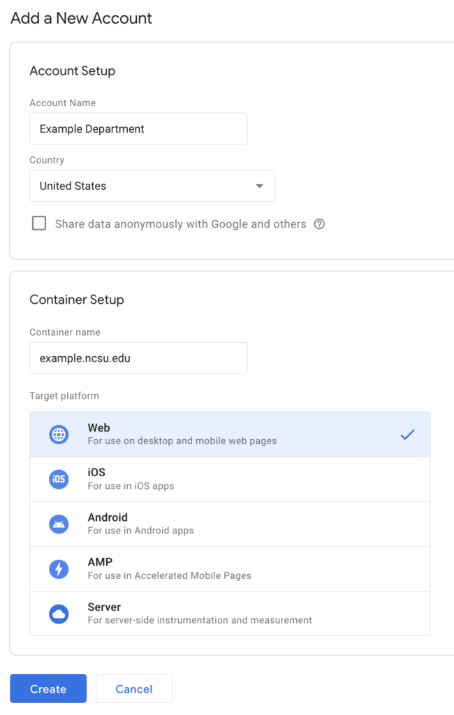 Screenshot of the "Add a New Account" page in Google Tag Manager. The page is divided into two sections: Account Setup and Container Setup. In the Account Setup section, fields include "Account Name" (filled in with "Example Department") and "Country" (set to "United States"), with a checkbox for anonymous data sharing. In the Container Setup section, the "Container name" field is filled with "example.ncsu.edu" and the "Target platform" is set to "Web," with other options available including iOS, Android, AMP, and Server. There are "Create" and "Cancel" buttons at the bottom.