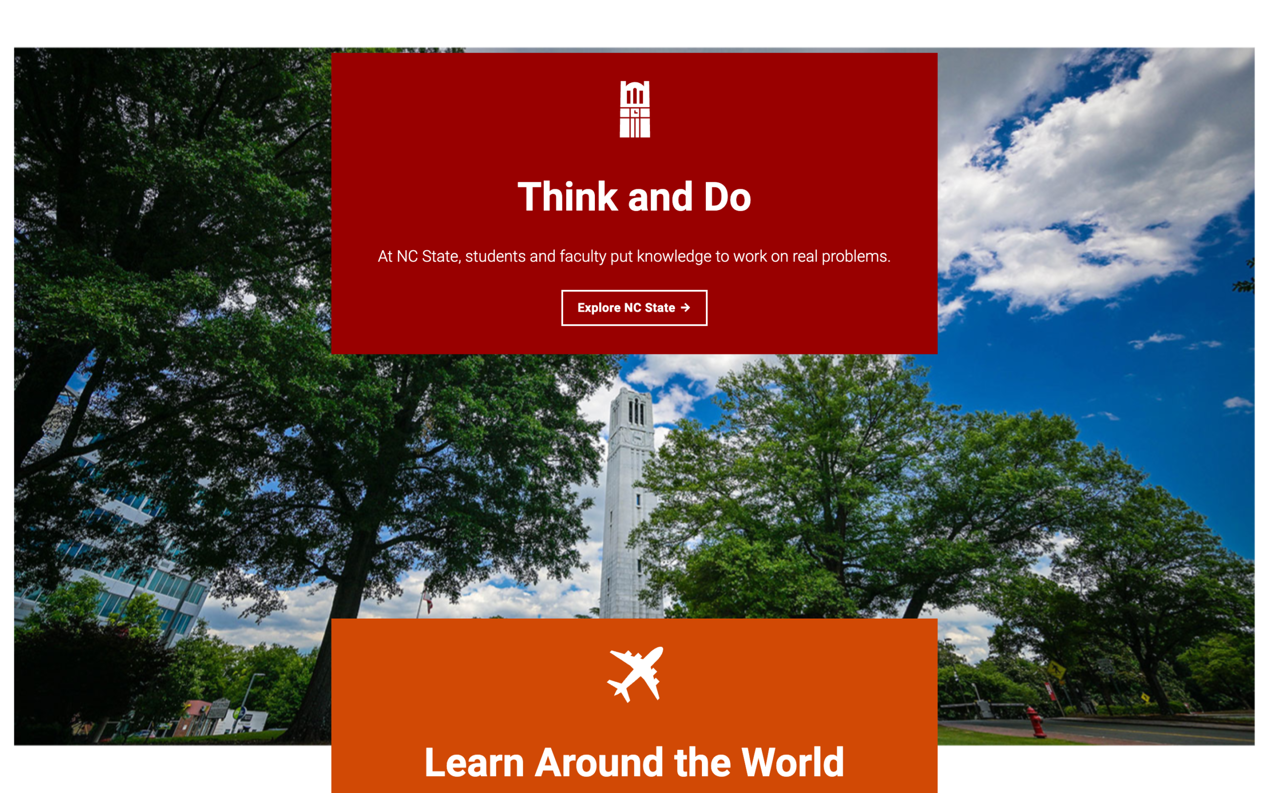 A Scrolling Spotlight block. A red box with a Belltower icon, the heading "Think and Do," a teaser and an "Explore NC State" button sits over a full-width photo of the Belltower. The next statement, "Learn Around the World," starts to scroll into view below it.